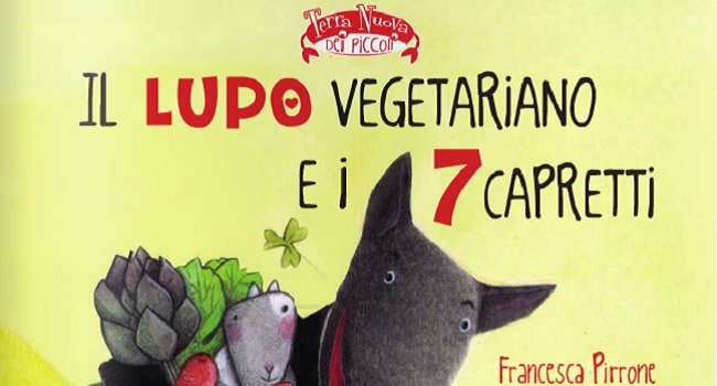 Il lupo vegetariano e i 7 capretti - Francesca Pirrone - favola veg
